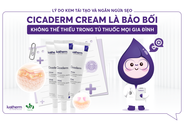 Lý do kem tái tạo và ngăn ngừa sẹo Cicaderm Cream là bảo bối không thể thiếu trong tủ thuốc mọi gia đình