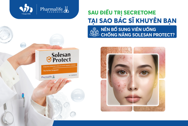 Sau điều trị secretome, tại sao bác sĩ khuyên bạn nên bổ sung viên uống chống nắng Solesan Protect
